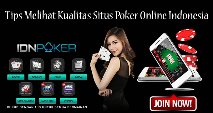 Tips Melihat Kualitas Situs Poker Online Indonesia